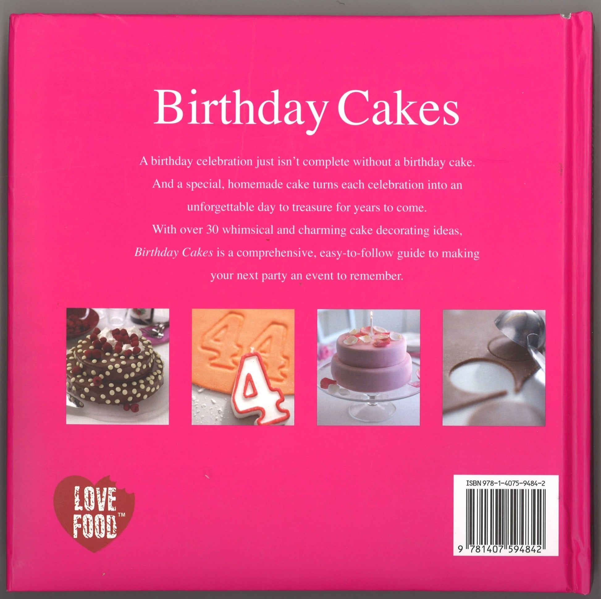Birthday Cakes: Easy to Make and Spectacular to Look At! - The Bookstore
