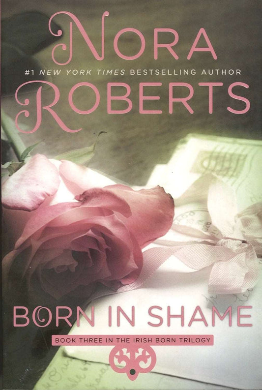 Born in Shame (Irish Born Trilogy, 3) by Nora Roberts