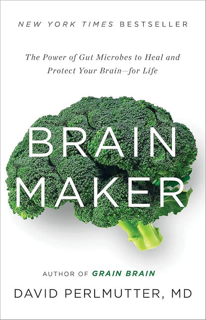 Brain Maker: The Power of Gut Microbes to Heal and Protect Your Brain for Life - The Bookstore