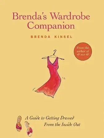 Brenda's Wardrobe Companion: A Guide to Getting Dressed from the Inside Out - The Bookstore