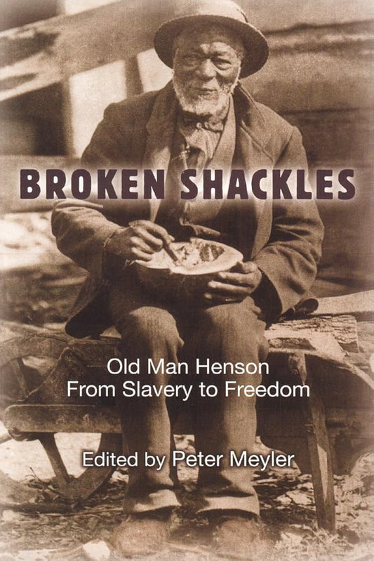 Broken Shackles: Old Man Henson From Slavery to Freedom - The Bookstore
