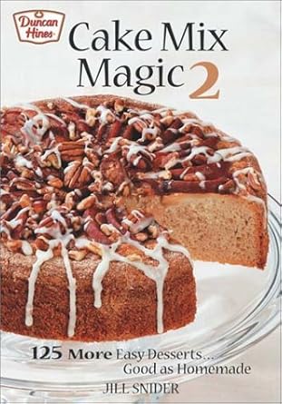 Cake Mix Magic 2: 125 More Easy Desserts ... Good as Homemade - The Bookstore