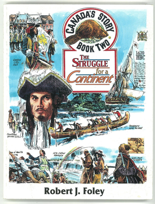 Canada's Story, Book 2 (The Struggle for a Continent) Robert J Foley