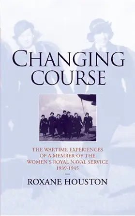 Changing Course: A Wren’s experience of war, 1939-1945 - The Bookstore