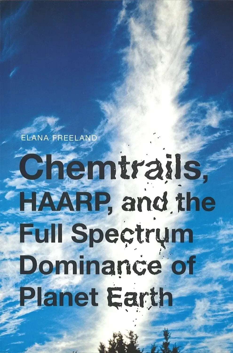 Chemtrails, Haarp, and the Full Spectrum... by Elana Freeland - The Bookstore