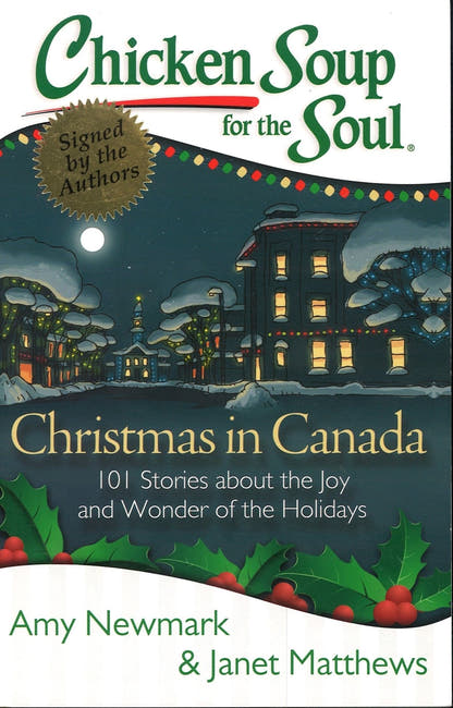 Chicken Soup for the Soul: Christmas in Canada (Signed) Amy Newmark, Janet Matthews