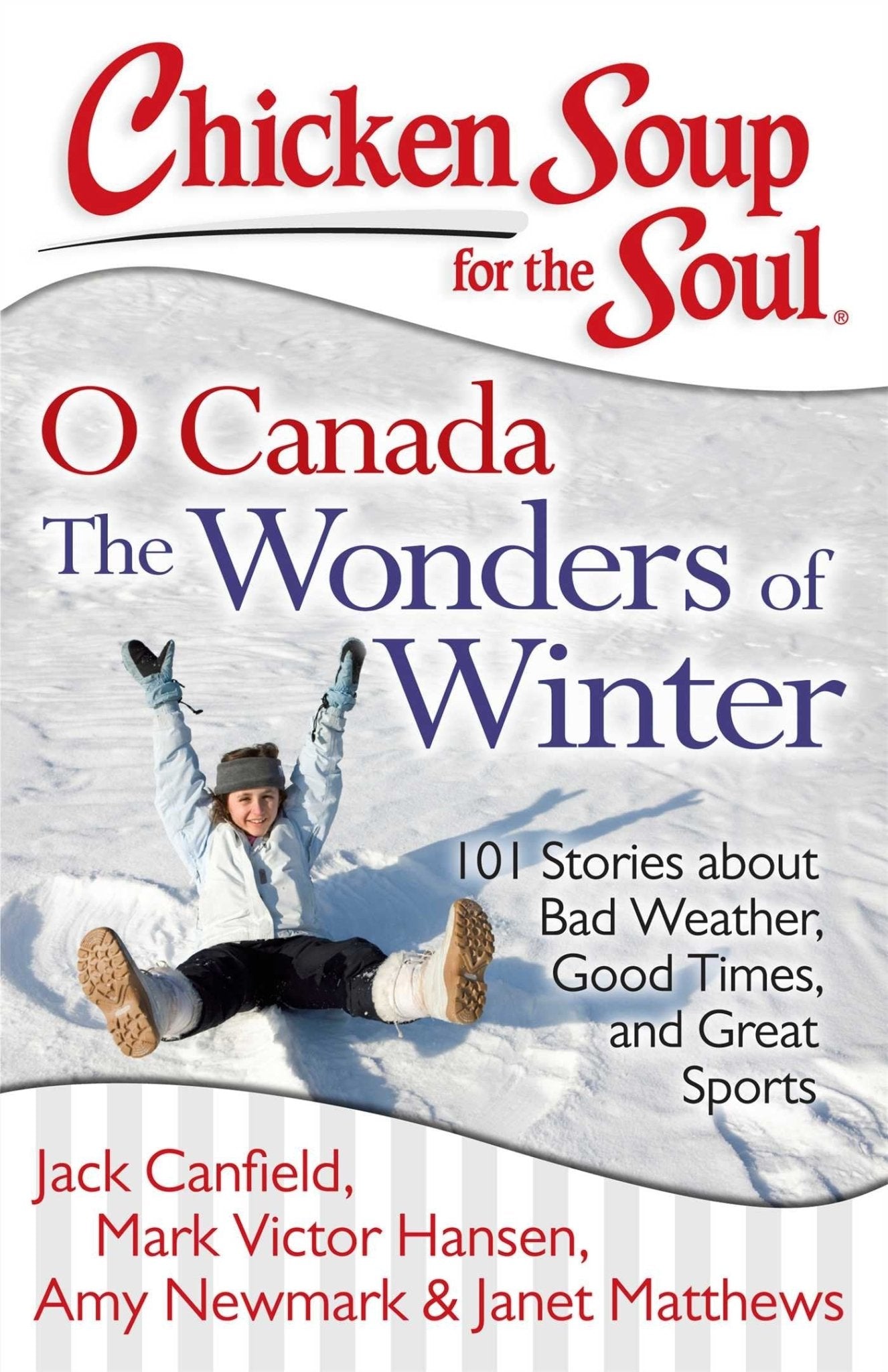 Chicken Soup for the Soul: O Canada The Wonders of Winter (Signed) Jack Canfield, Mark Victor Hansen, Amy Newmark, Janet Matthews