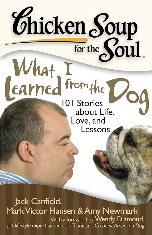 Chicken Soup for the Soul: What I Learned from the Dog: 101 Stories about Life, Love, and Lessons - The Bookstore