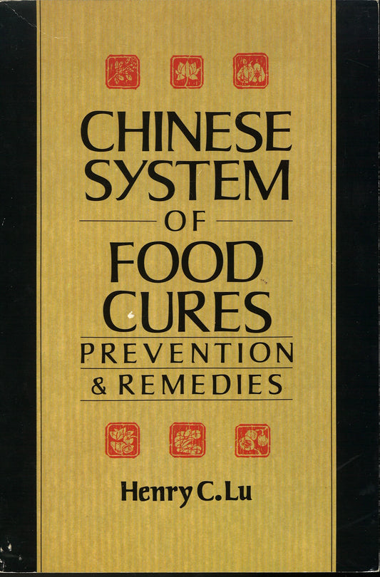 The Chinese System of Food Cures: Prevention and Remedies