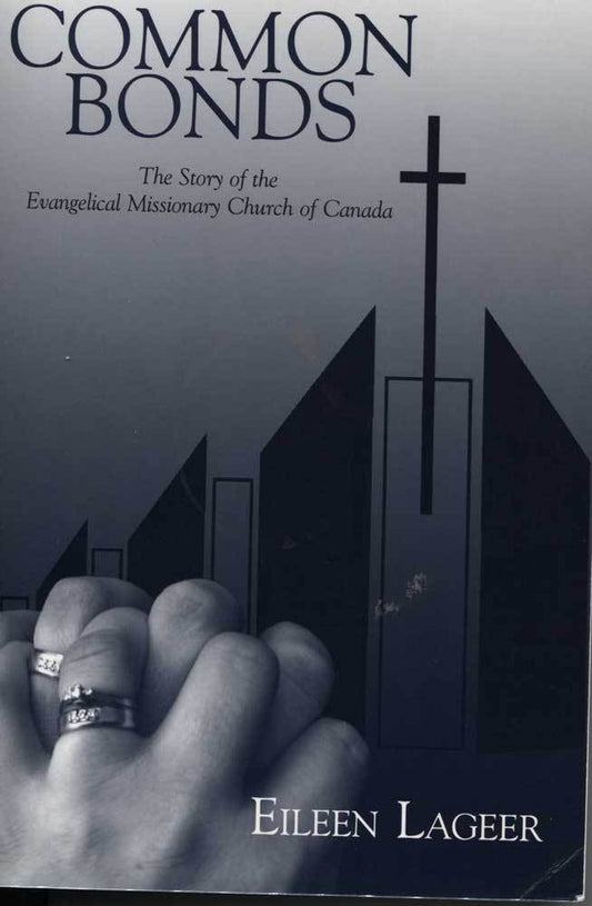 Common Bonds: The Story of the Evangelical Missionary Church of Canada - The Bookstore