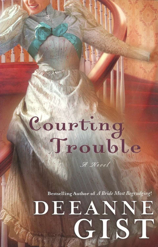 Courting Trouble by Deeanne Gist - The Bookstore