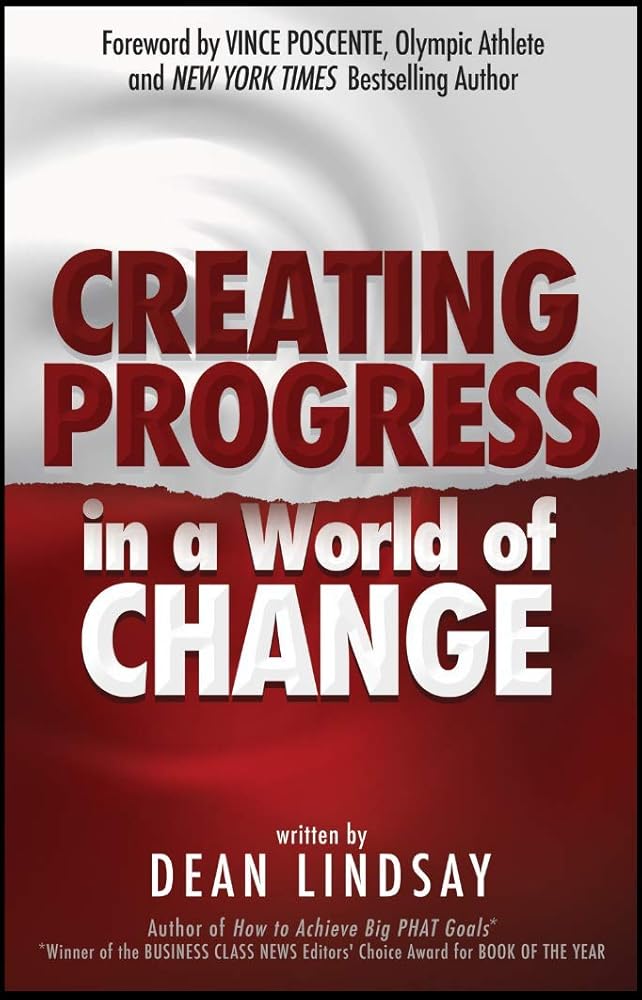 Creating Progress in a World of Change Dean Lindsay