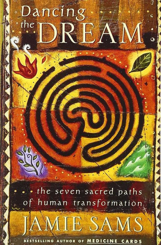 Dancing the Dream: The Seven Sacred Paths Of Human Transformation - The Bookstore