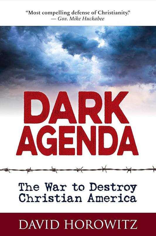 Dark Agenda: The War to Destroy Christian America David Horowitz