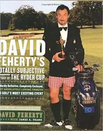 David Feherty's Totally Subjective History of The Ryder Cup - The Bookstore