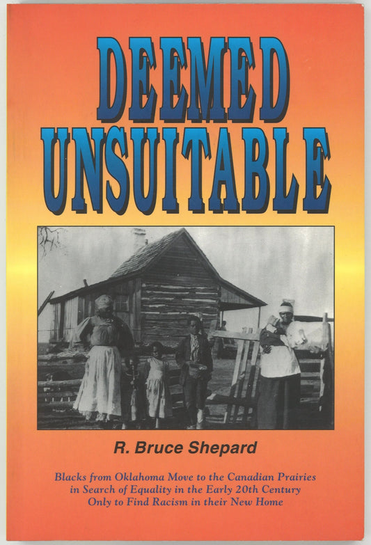Deemed Unsuitable: Blacks from Oklahoma Move to the Canadian Prairies in Search of Equality in the Early 20th Century Only to Find Racism in their New Home - The Bookstore