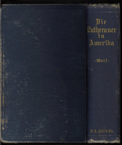 Die Lutheraner in Amerika by Edmund Jakob Wolf, 1891 First German Edition - The Bookstore