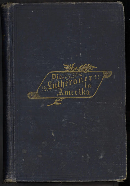 Die Lutheraner in Amerika by Edmund Jakob Wolf, 1891 First German Edition - The Bookstore