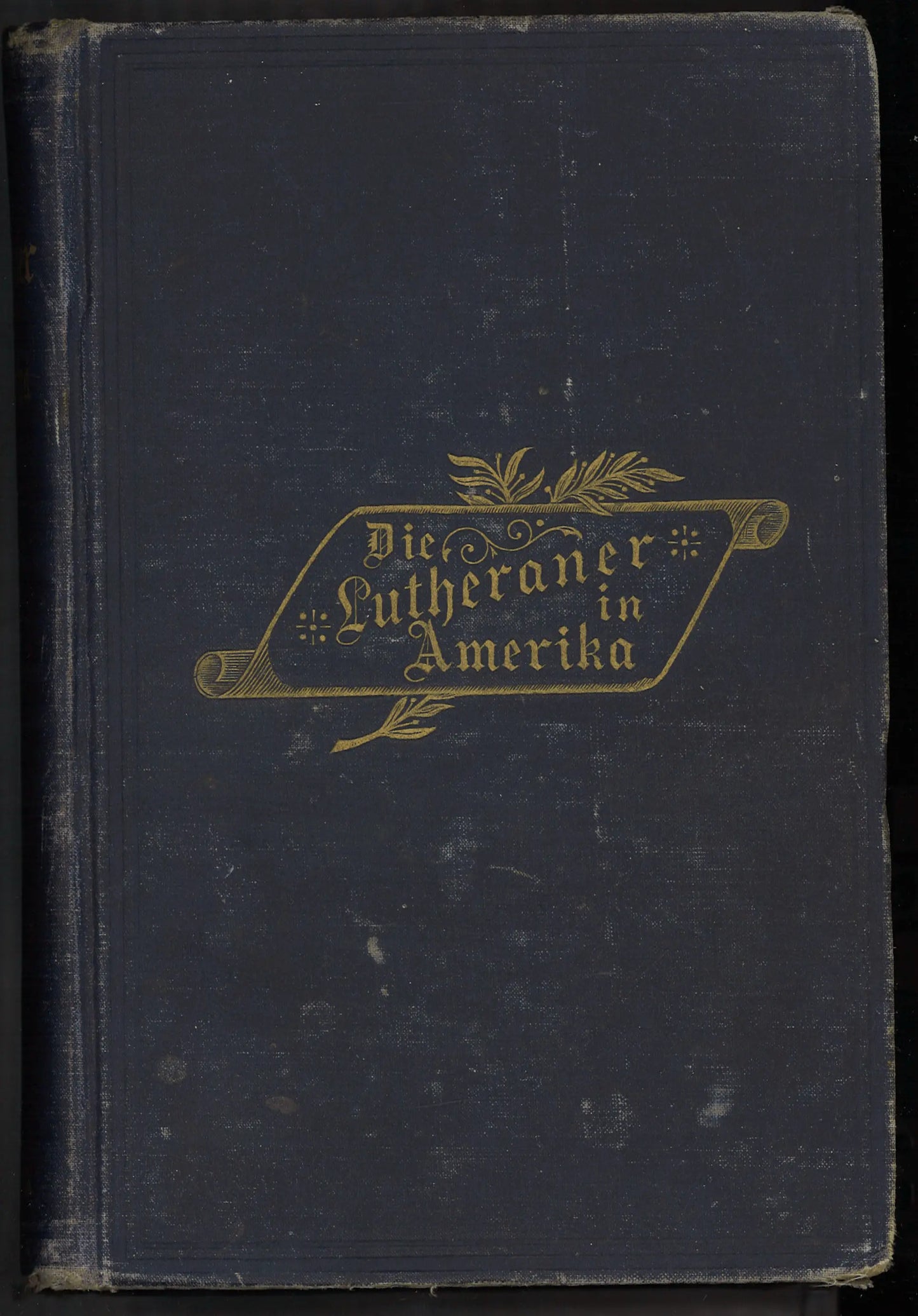Die Lutheraner in Amerika by Edmund Jakob Wolf, 1891 First German Edition