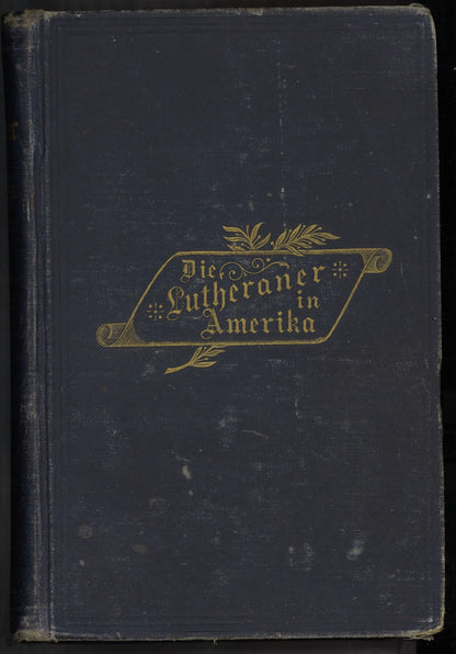 Die Lutheraner in Amerika by Edmund Jakob Wolf, 1891 First German Edition