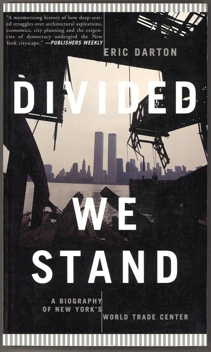 Divided We Stand: A Biography Of New York's World Trade Center