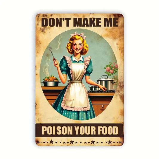 Don't Make Me Poison Your Food Sign