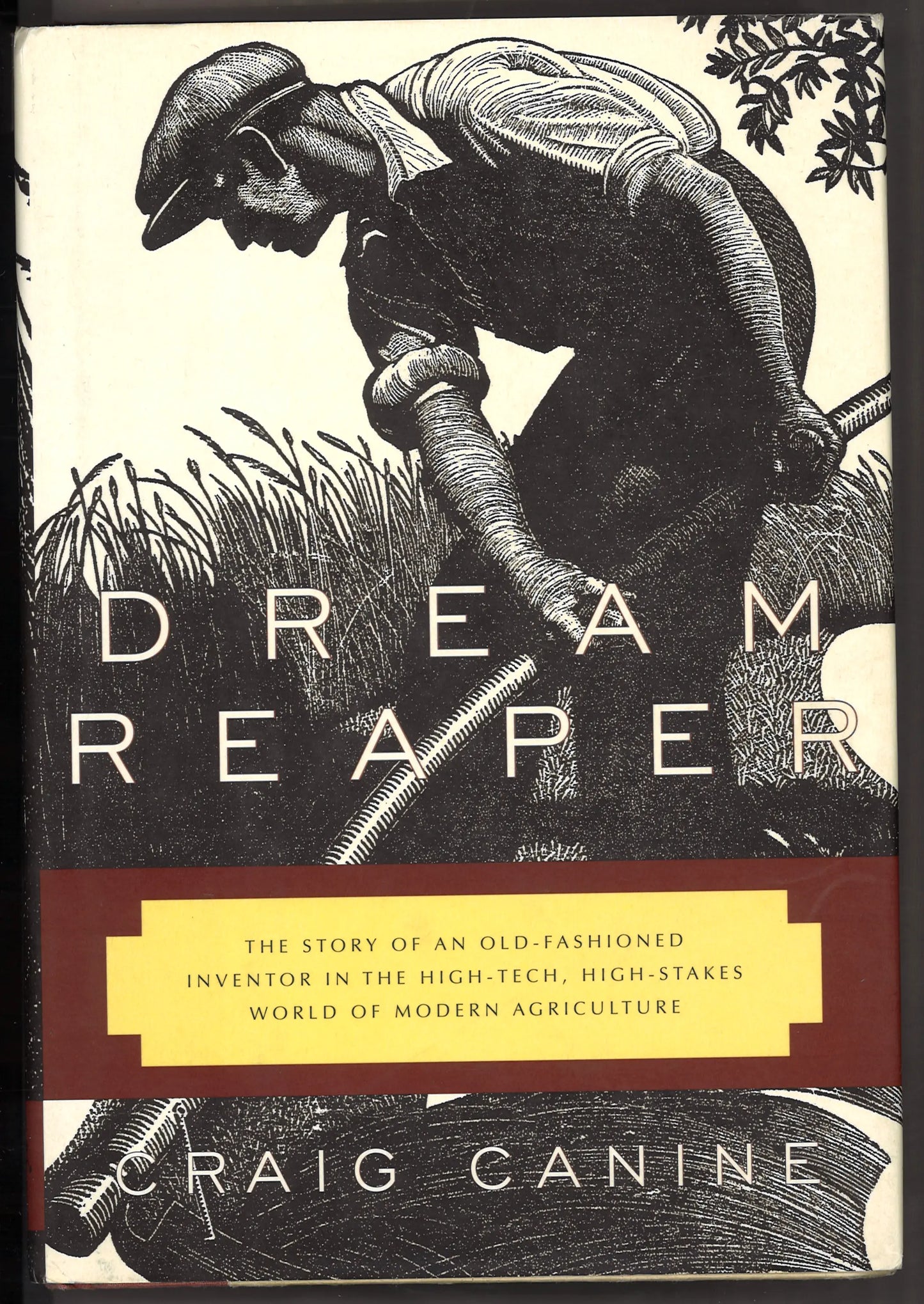 Dream Reaper: The Story of an Old-Fashioned Inventor in the High-Tech, High-Stakes World of Mo dern Agriculture (Sloan Technology Series)