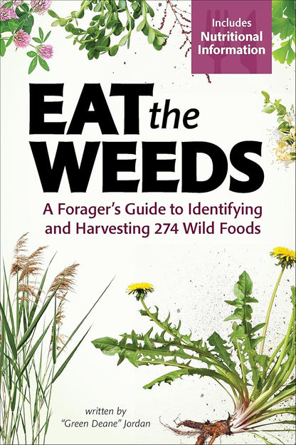 Eat the Weeds: A Forager’s Guide to Identifying and Harvesting 274 Wild Foods - The Bookstore