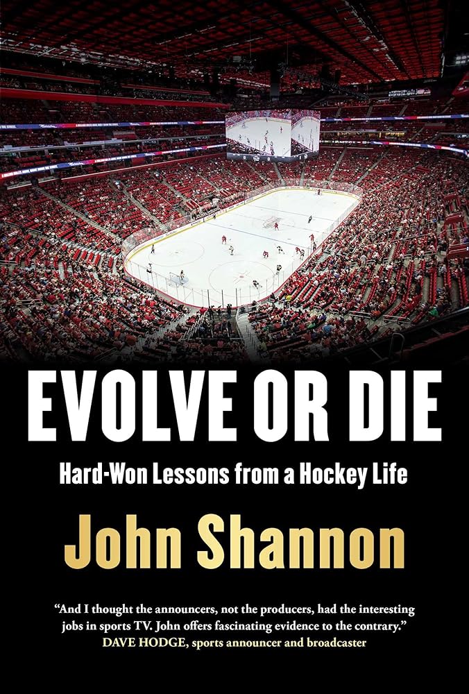 Evolve or Die: Hard - Won Lessons from a Hockey Life - The Bookstore