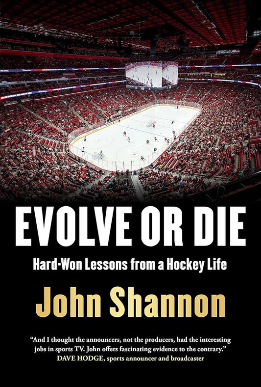 Evolve or Die: Hard - Won Lessons from a Hockey Life - The Bookstore