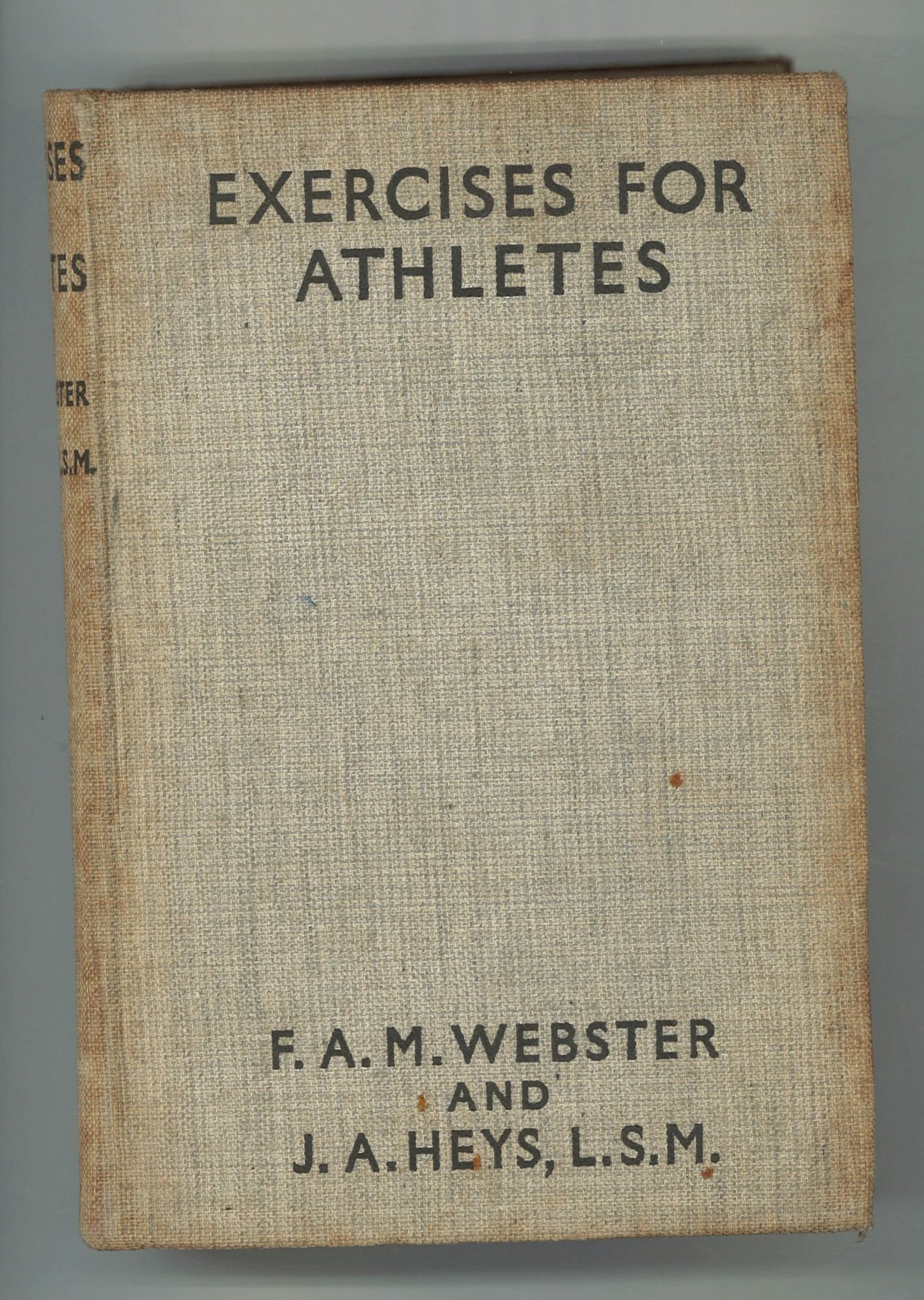 Exercises for Athletes F. A. M. Webster, J. A. Heys L.S.M.