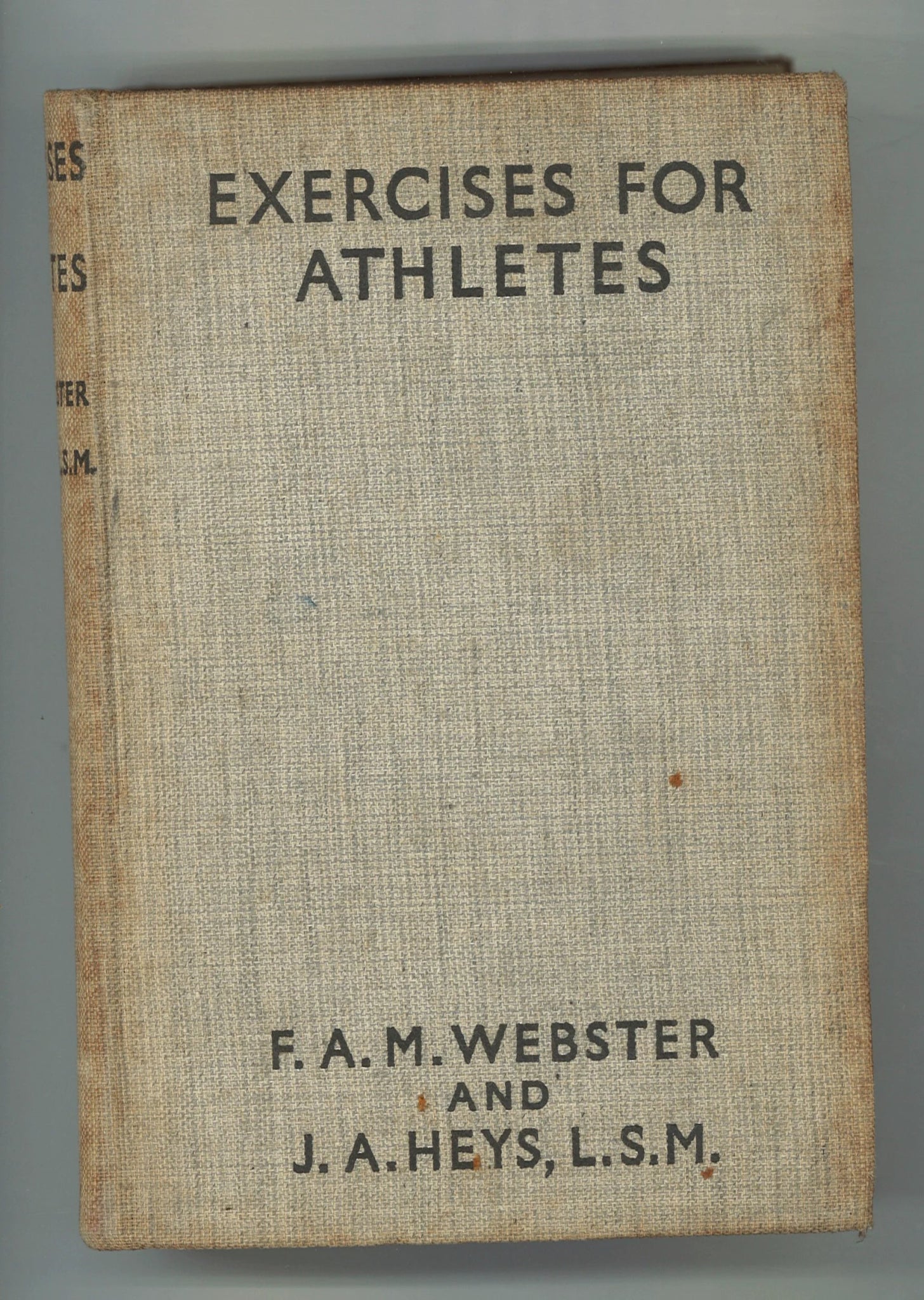 Exercises for Athletes F. A. M. Webster, J. A. Heys L.S.M.