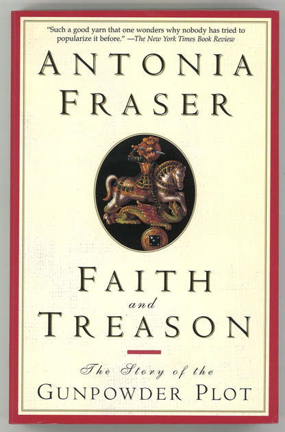 Faith and Treason: The Story of The Gunpowder Plot Antonia Fraser