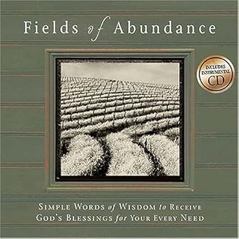 Fields of Abundance: Simple Words of Wisdom to Receive God's Blessings for Your Every Need (with CD) - The Bookstore