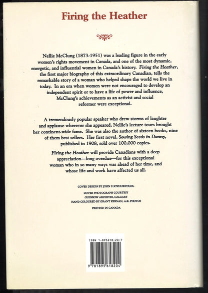 Firing The Heather. The Life And Times Of Nellie McClung