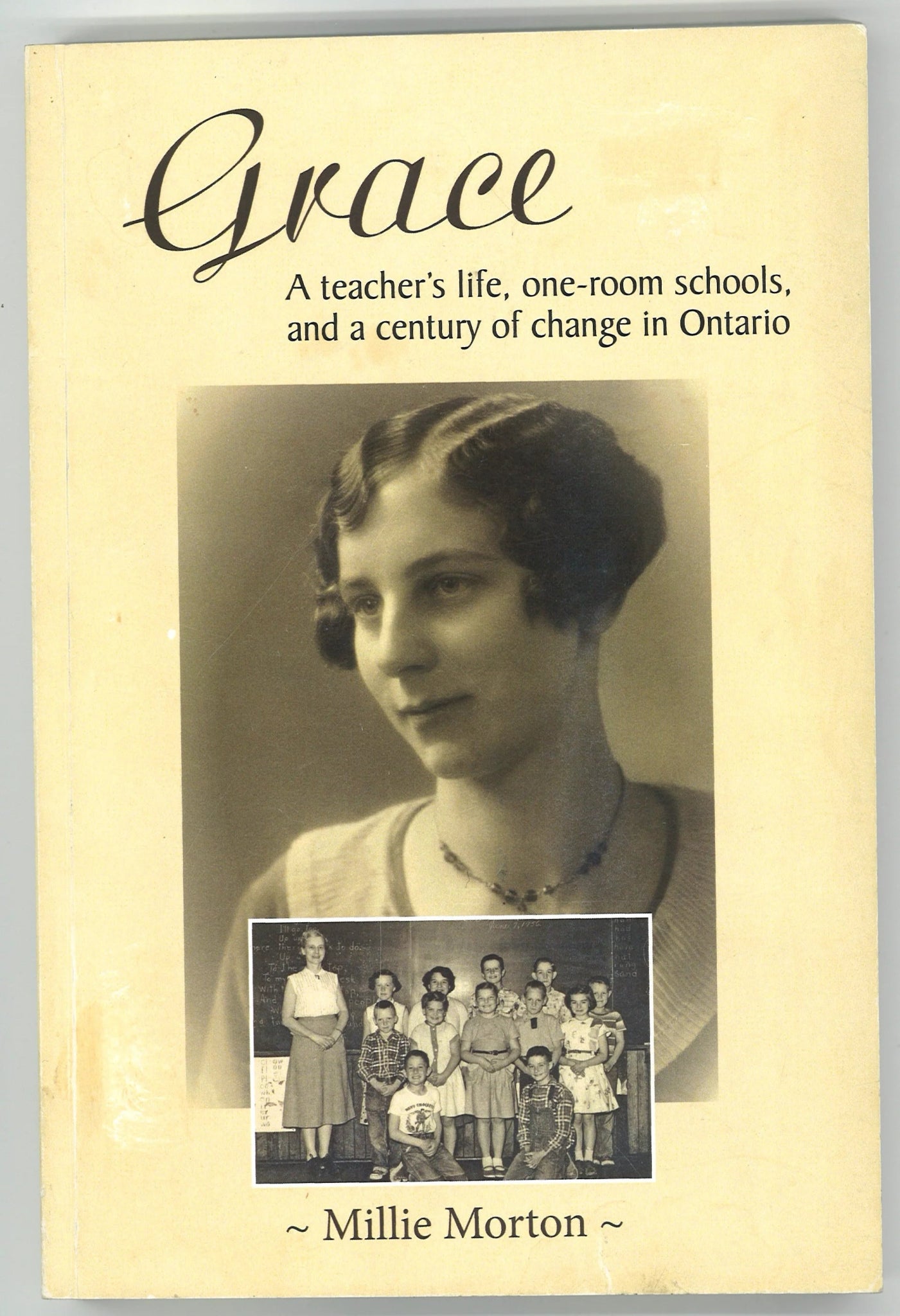 Grace: A Teacher's Life, One - room Schools, and a Century of Change in Ontario (Signed) - The Bookstore
