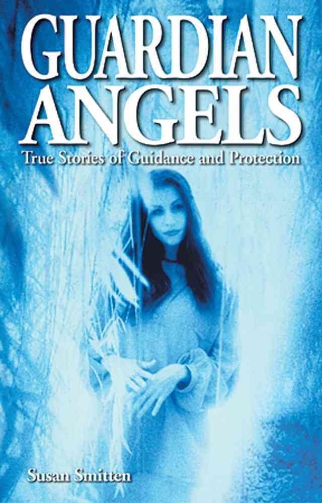 Guardian Angels: True Stories of Guidance and Protection (Ghost Stories) - The Bookstore