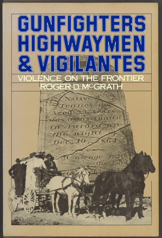 Gunfighters Highwaymen & Vigilantes: Violence on The Frontier - The Bookstore