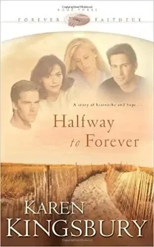 Halfway to Forever by Karen Kingsbury - The Bookstore