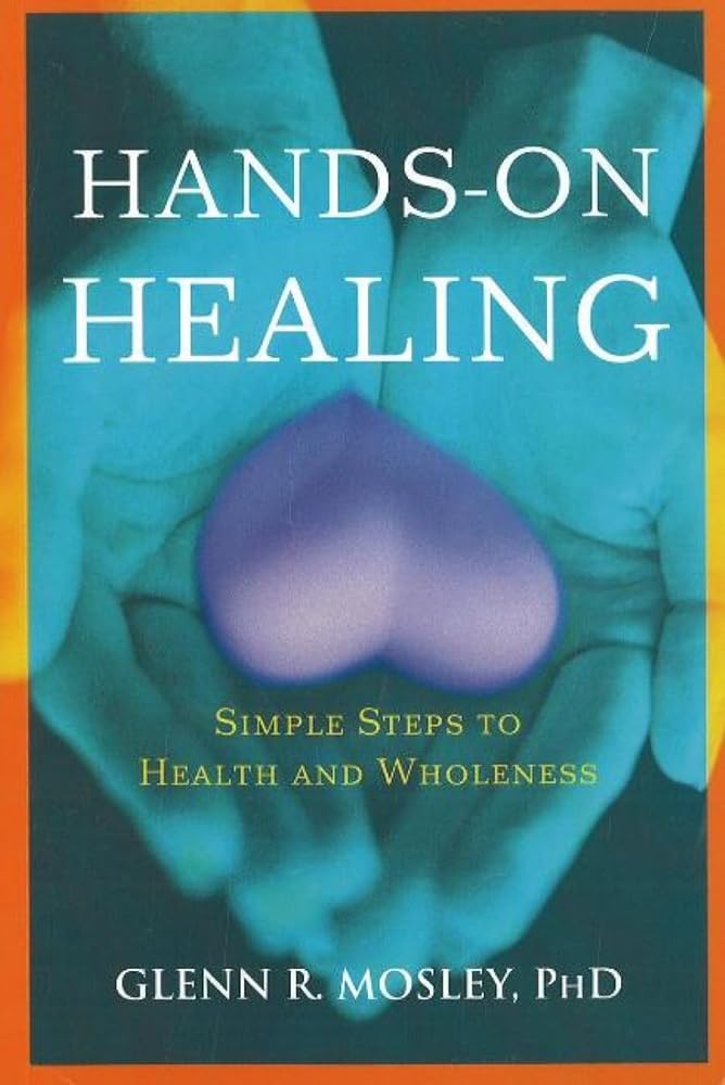 Hands - on Healing: Simple Steps to Health And Wholeness - The Bookstore