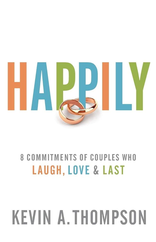 Happily: 8 Commitments of Couples Who Laugh, Love & Last - The Bookstore