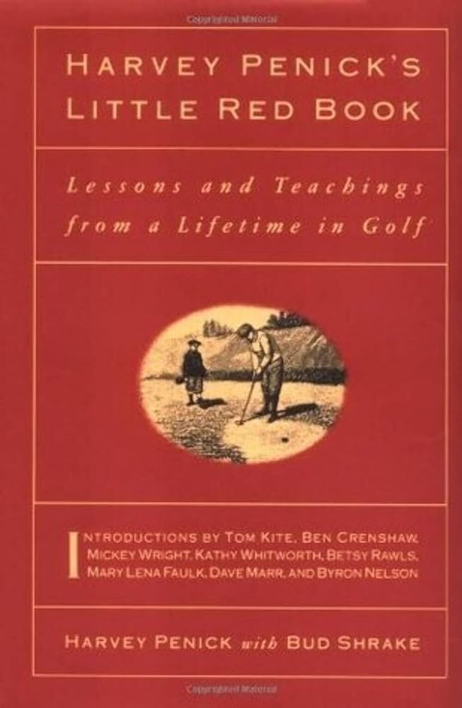 Harvey Penick's Little Red Book: Lessons And Teachings From A Lifetime In Golf - The Bookstore