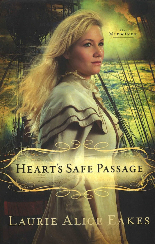 Heart's Safe Passage - (Midwives, Book 2), Laurie Alice Eakes - The Bookstore