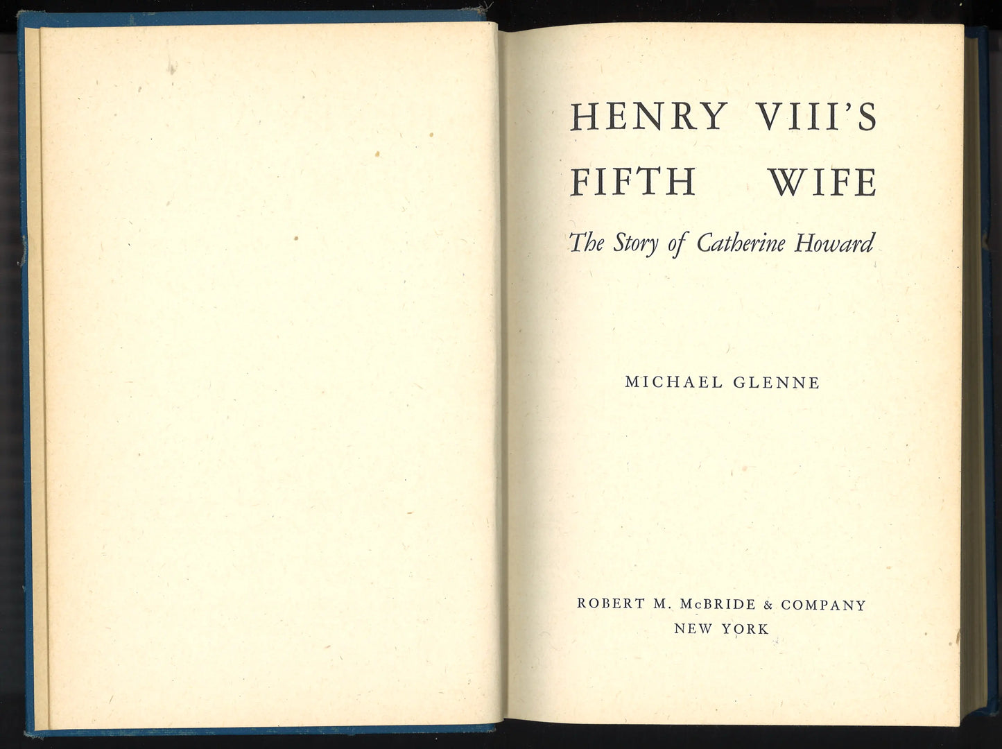 Henry VIII’s Fifth Wife: The Story of Catherine Howard (1948) First Edition