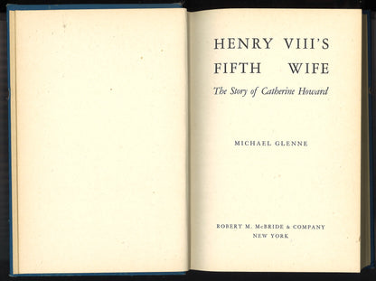 Henry VIII’s Fifth Wife: The Story of Catherine Howard (1948) First Edition