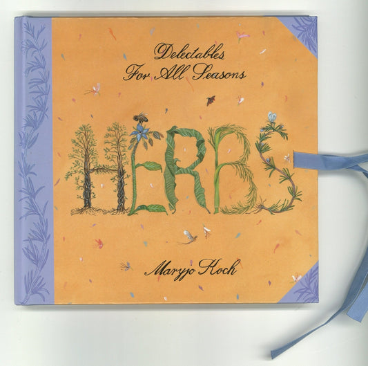 Herbs: Delectables For All Seasons Maryjo Koch