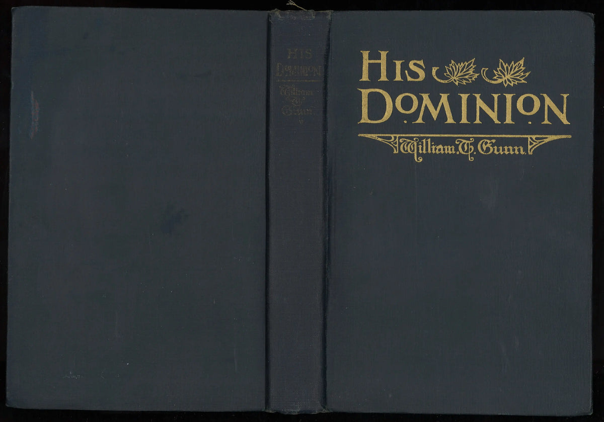 His Dominion by William T. Gunn | 1917 Canadian Hardcover | Original Fold-Out Map