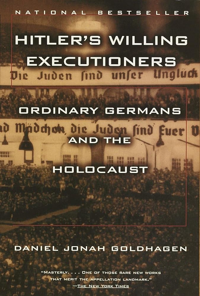 Hitler's Willing Executioners: Ordinary Germans and the Holocaust - The Bookstore