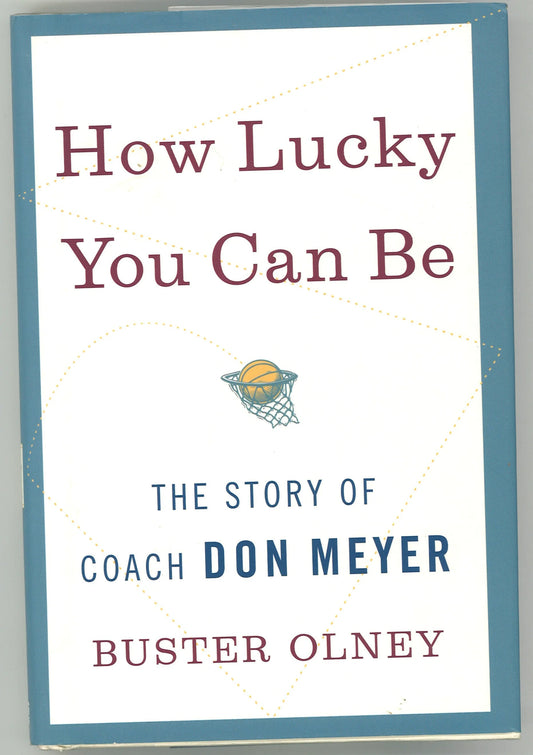 How Lucky You Can Be: The Story of Coach Don Meyer - The Bookstore