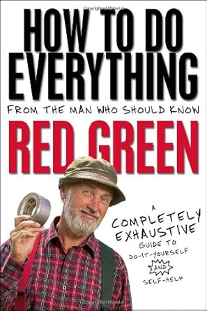 How To Do Everything From the Man Who Should Know: Red Green - The Bookstore
